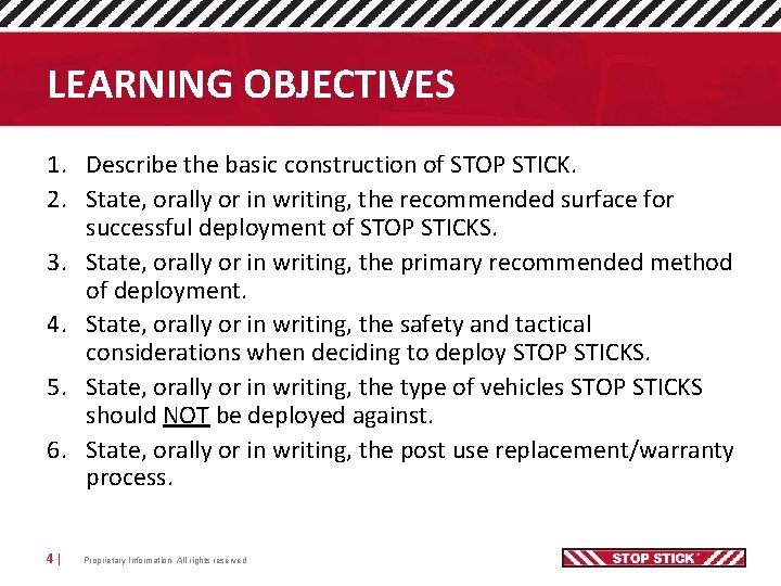 LEARNING OBJECTIVES 1. Describe the basic construction of STOP STICK. 2. State, orally or
