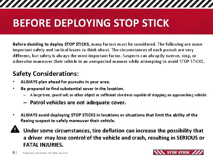 BEFORE DEPLOYING STOP STICK Before deciding to deploy STOP STICKS, many factors must be