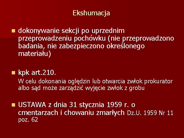 Ekshumacja n dokonywanie sekcji po uprzednim przeprowadzeniu pochówku (nie przeprowadzono badania, nie zabezpieczono określonego