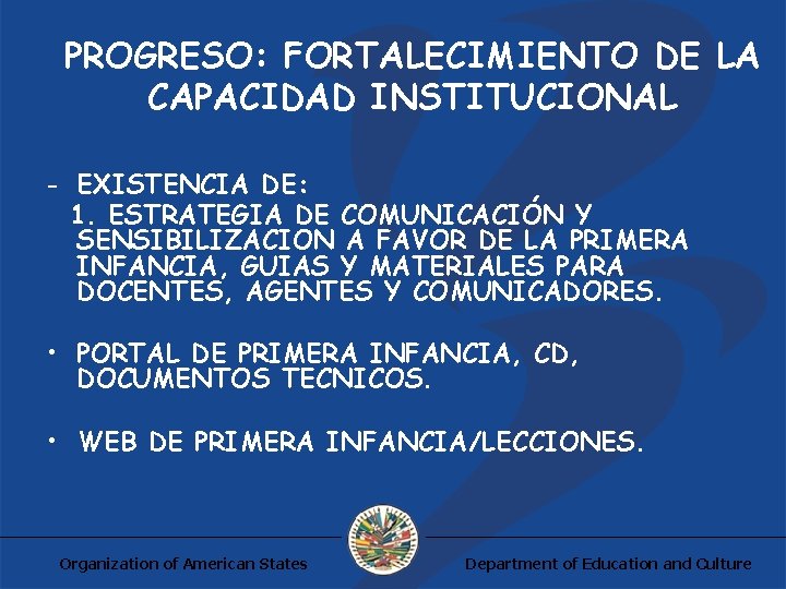 PROGRESO: FORTALECIMIENTO DE LA CAPACIDAD INSTITUCIONAL - EXISTENCIA DE: 1. ESTRATEGIA DE COMUNICACIÓN Y