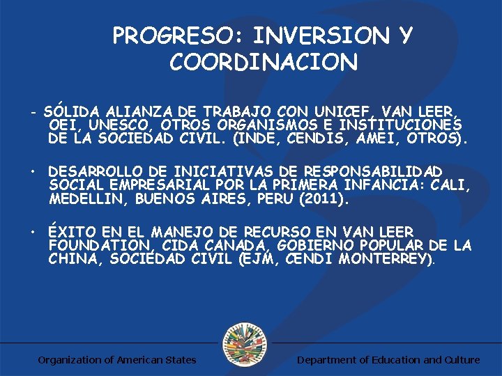 PROGRESO: INVERSION Y COORDINACION - SÓLIDA ALIANZA DE TRABAJO CON UNICEF, VAN LEER, OEI,