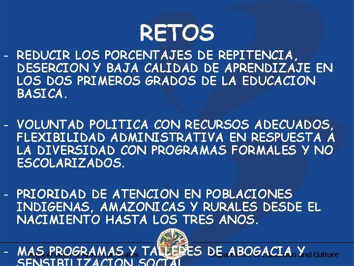 RETOS - REDUCIR LOS PORCENTAJES DE REPITENCIA, DESERCION Y BAJA CALIDAD DE APRENDIZAJE EN