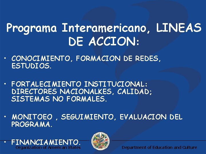 Programa Interamericano, LINEAS DE ACCION: • CONOCIMIENTO, FORMACION DE REDES, ESTUDIOS. • FORTALECIMIENTO INSTITUCIONAL: