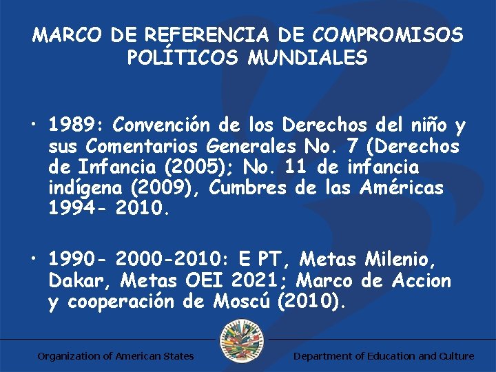 MARCO DE REFERENCIA DE COMPROMISOS POLÍTICOS MUNDIALES • 1989: Convención de los Derechos del