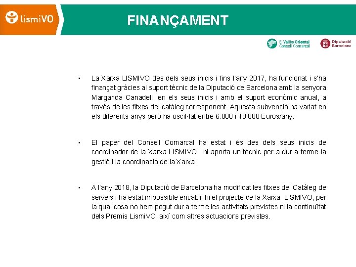 FINANÇAMENT • La Xarxa LISMIVO des dels seus inicis i fins l’any 2017, ha