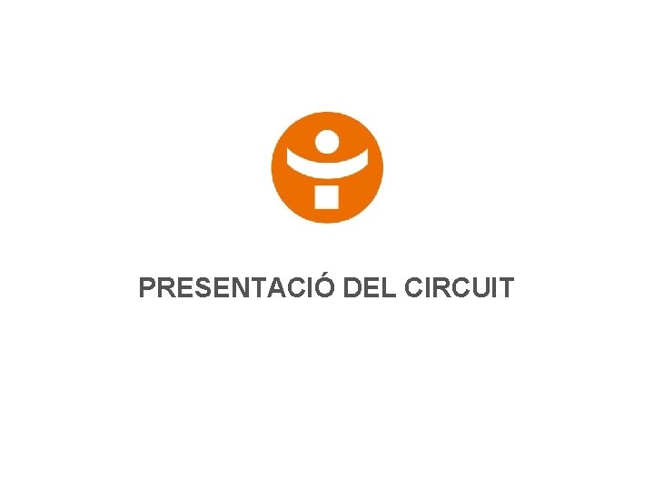 PRESENTACIÓ DEL CIRCUIT 