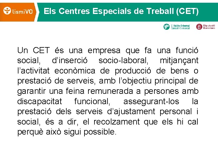  Els Centres Especials de Treball (CET) Un CET és una empresa que fa