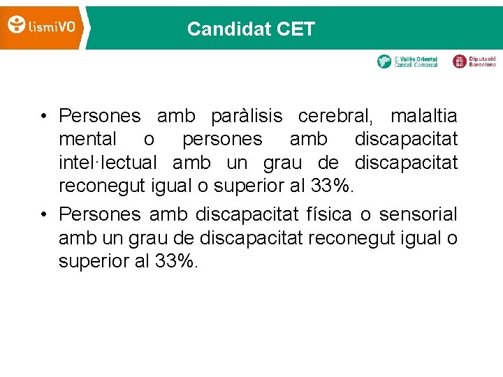 Candidat CET • Persones amb paràlisis cerebral, malaltia mental o persones amb discapacitat intel·lectual