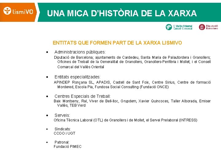 UNA MICA D’HISTÒRIA DE LA XARXA ENTITATS QUE FORMEN PART DE LA XARXA LISMIVO