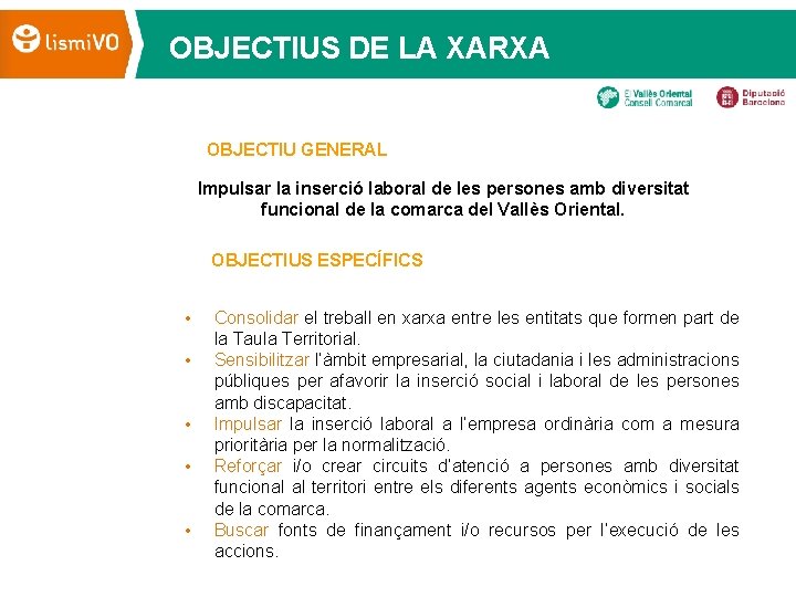 OBJECTIUS DE LA XARXA OBJECTIU GENERAL Impulsar la inserció laboral de les persones amb