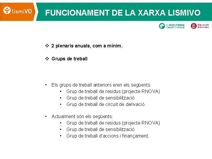 FUNCIONAMENT DE LA XARXA LISMIVO v 2 plenaris anuals, com a mínim. v Grups