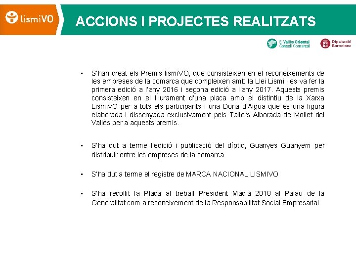 ACCIONS I PROJECTES REALITZATS • S’han creat els Premis lismi. VO, que consisteixen en