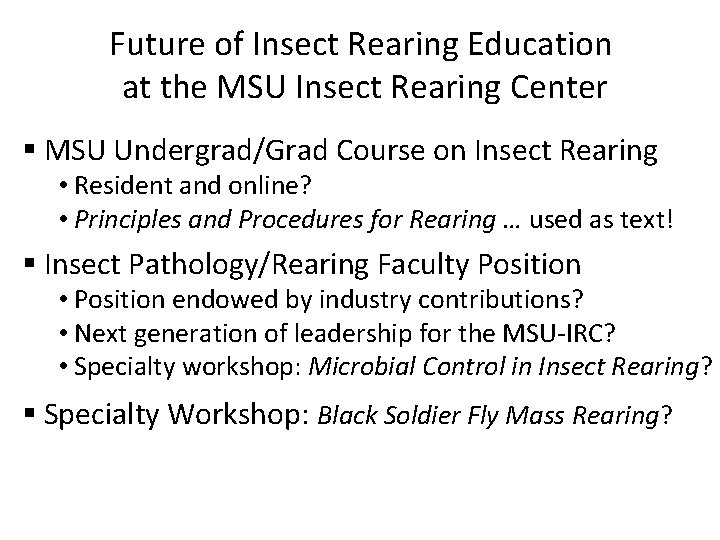 Future of Insect Rearing Education at the MSU Insect Rearing Center § MSU Undergrad/Grad Future of Insect Rearing Education at the MSU Insect Rearing Center § MSU Undergrad/Grad