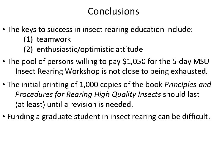 Conclusions • The keys to success in insect rearing education include: (1) teamwork (2) Conclusions • The keys to success in insect rearing education include: (1) teamwork (2)