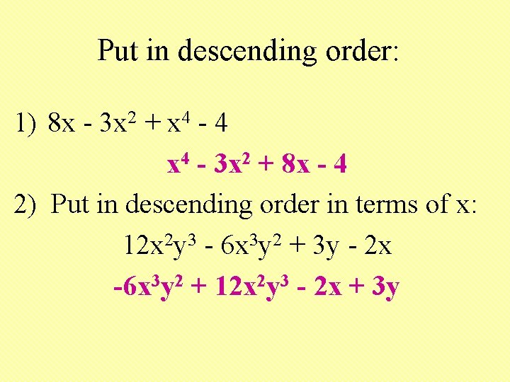 Put in descending order: 1) 8 x - 3 x 2 + x 4