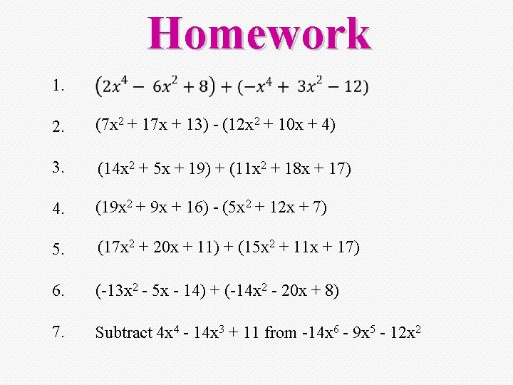 Homework 1. 2. (7 x 2 + 17 x + 13) - (12 x