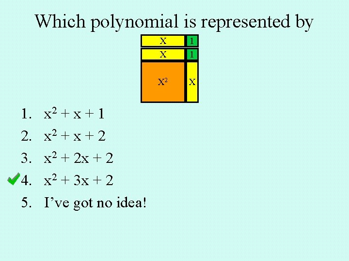 Which polynomial is represented by 1. 2. 3. 4. 5. x 2 + x