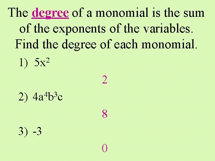 The degree of a monomial is the sum of the exponents of the variables.