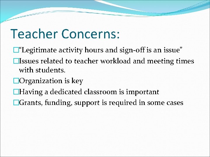 Teacher Concerns: �“Legitimate activity hours and sign-off is an issue” �Issues related to teacher