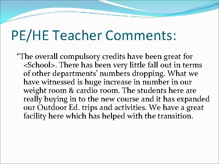 PE/HE Teacher Comments: “The overall compulsory credits have been great for <School>. There has