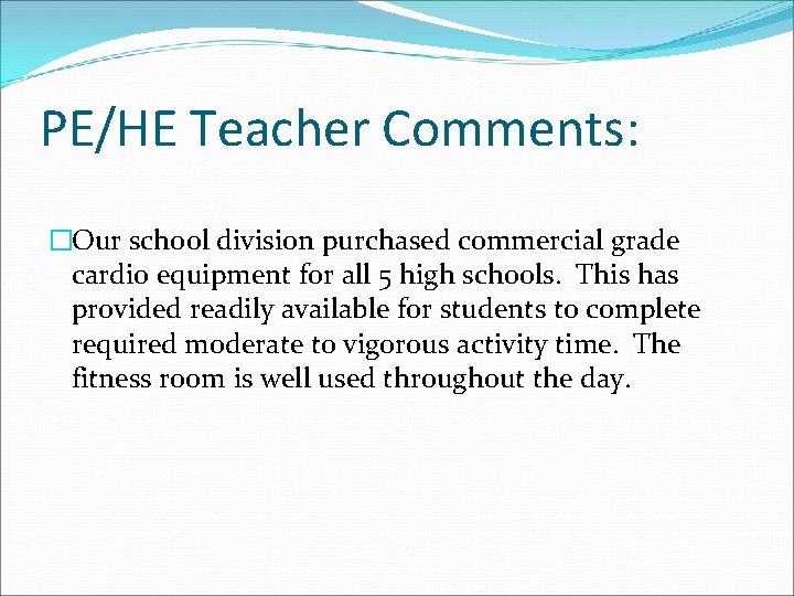 PE/HE Teacher Comments: �Our school division purchased commercial grade cardio equipment for all 5