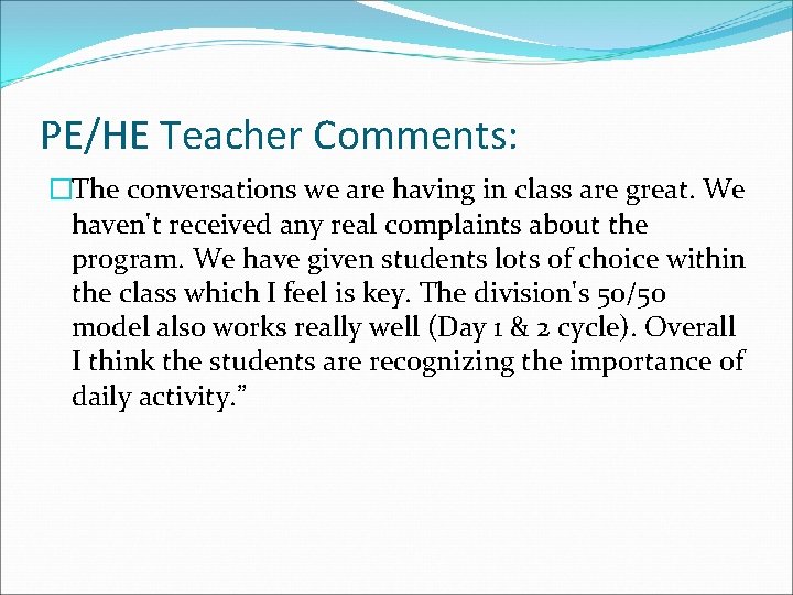 PE/HE Teacher Comments: �The conversations we are having in class are great. We haven't