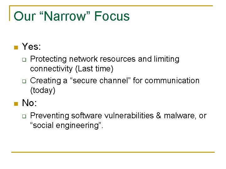 Our “Narrow” Focus n Yes: q q n Protecting network resources and limiting connectivity