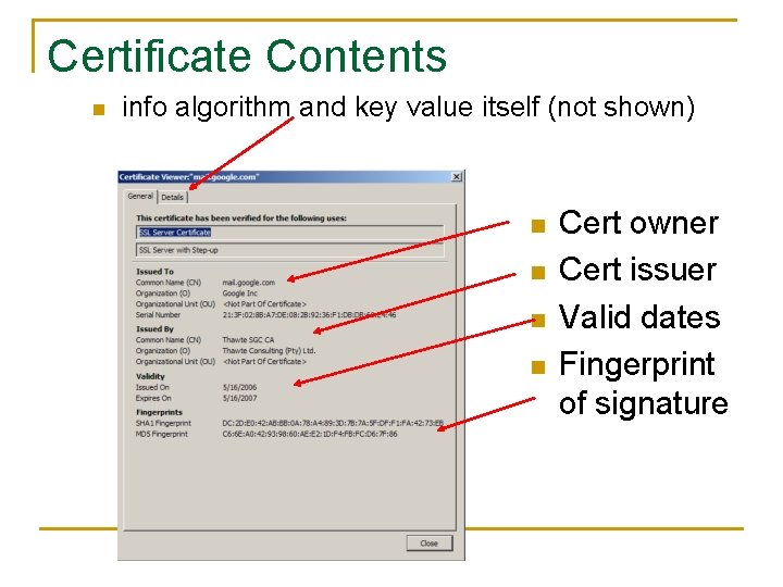 Certificate Contents n info algorithm and key value itself (not shown) n n Cert