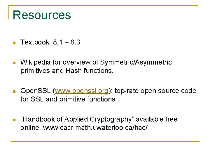 Resources n Textbook: 8. 1 – 8. 3 n Wikipedia for overview of Symmetric/Asymmetric