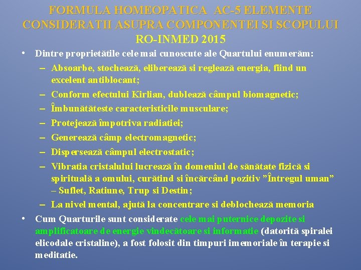 FORMULA HOMEOPATICA AC-5 ELEMENTE CONSIDERATII ASUPRA COMPONENTEI SI SCOPULUI RO-INMED 2015 • Dintre proprietătile FORMULA HOMEOPATICA AC-5 ELEMENTE CONSIDERATII ASUPRA COMPONENTEI SI SCOPULUI RO-INMED 2015 • Dintre proprietătile