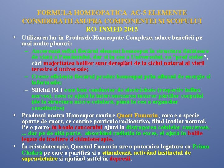 FORMULA HOMEOPATICA AC-5 ELEMENTE CONSIDERATII ASUPRA COMPONENTEI SI SCOPULUI RO-INMED 2015 • Utilizarea lor FORMULA HOMEOPATICA AC-5 ELEMENTE CONSIDERATII ASUPRA COMPONENTEI SI SCOPULUI RO-INMED 2015 • Utilizarea lor