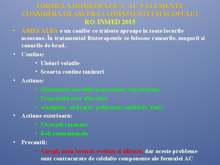 FORMULA HOMEOPATICA AC-5 ELEMENTE CONSIDERATII ASUPRA COMPONENTEI SI SCOPULUI RO-INMED 2015 • ABIES ALBA FORMULA HOMEOPATICA AC-5 ELEMENTE CONSIDERATII ASUPRA COMPONENTEI SI SCOPULUI RO-INMED 2015 • ABIES ALBA