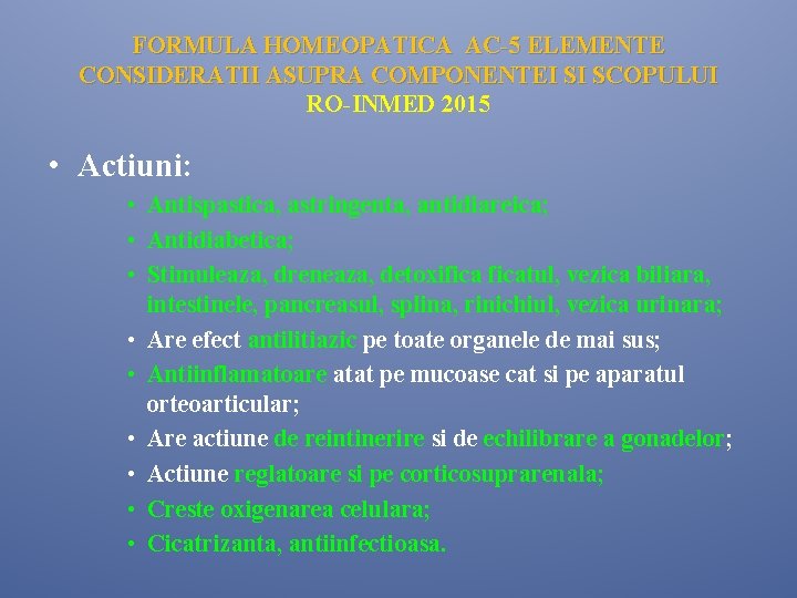 FORMULA HOMEOPATICA AC-5 ELEMENTE CONSIDERATII ASUPRA COMPONENTEI SI SCOPULUI RO-INMED 2015 • Actiuni: • FORMULA HOMEOPATICA AC-5 ELEMENTE CONSIDERATII ASUPRA COMPONENTEI SI SCOPULUI RO-INMED 2015 • Actiuni: •