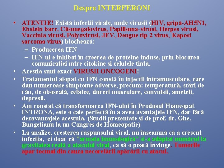 Despre INTERFERONI • ATENTIE! Există infectii virale, unde virusii (HIV, gripă-AH 5 N 1, Despre INTERFERONI • ATENTIE! Există infectii virale, unde virusii (HIV, gripă-AH 5 N 1,