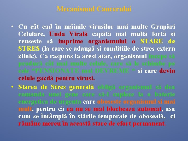 Mecanismul Cancerului • Cu cât cad în mâinile virusilor mai multe Grupări Celulare, Unda Mecanismul Cancerului • Cu cât cad în mâinile virusilor mai multe Grupări Celulare, Unda
