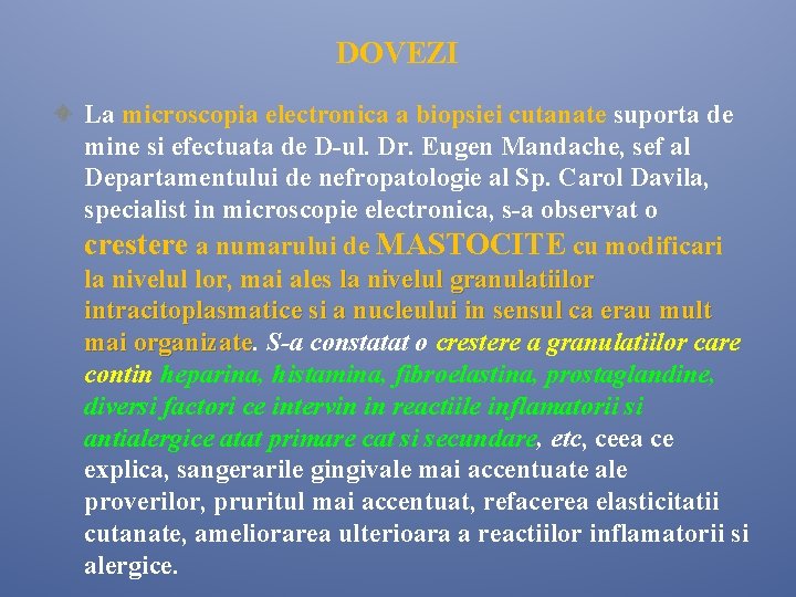 DOVEZI La microscopia electronica a biopsiei cutanate suporta de mine si efectuata de D-ul. DOVEZI La microscopia electronica a biopsiei cutanate suporta de mine si efectuata de D-ul.