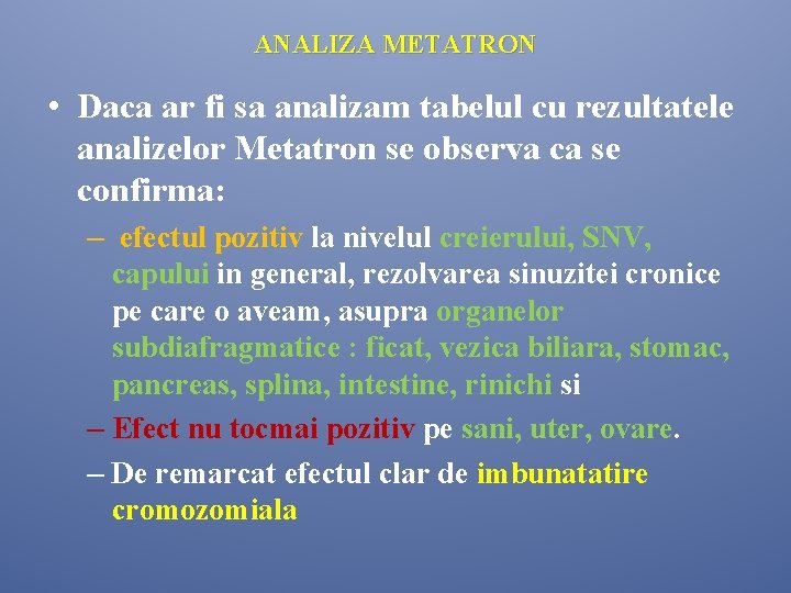 ANALIZA METATRON • Daca ar fi sa analizam tabelul cu rezultatele analizelor Metatron se ANALIZA METATRON • Daca ar fi sa analizam tabelul cu rezultatele analizelor Metatron se