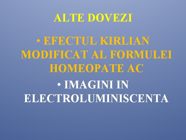 ALTE DOVEZI • EFECTUL KIRLIAN MODIFICAT AL FORMULEI HOMEOPATE AC • IMAGINI IN ELECTROLUMINISCENTA ALTE DOVEZI • EFECTUL KIRLIAN MODIFICAT AL FORMULEI HOMEOPATE AC • IMAGINI IN ELECTROLUMINISCENTA