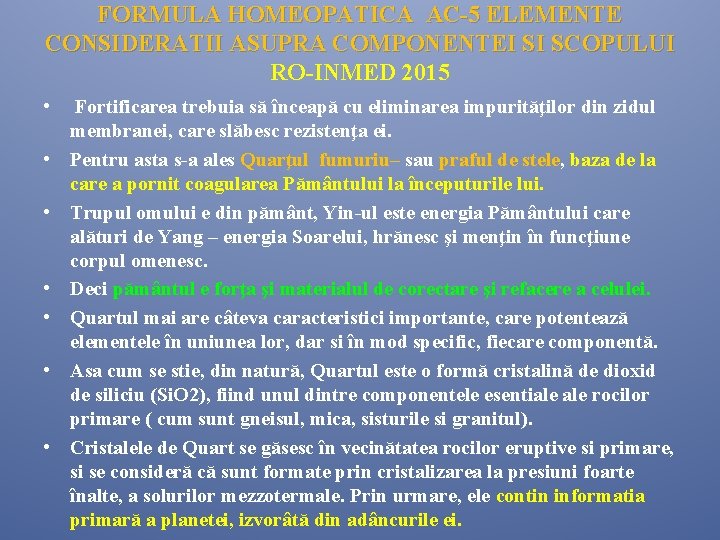 FORMULA HOMEOPATICA AC-5 ELEMENTE CONSIDERATII ASUPRA COMPONENTEI SI SCOPULUI RO-INMED 2015 • Fortificarea trebuia FORMULA HOMEOPATICA AC-5 ELEMENTE CONSIDERATII ASUPRA COMPONENTEI SI SCOPULUI RO-INMED 2015 • Fortificarea trebuia