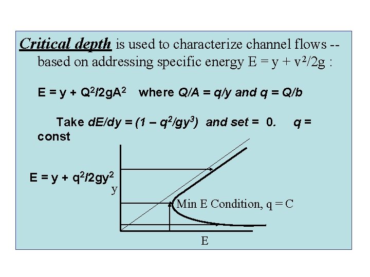 Critical depth is used to characterize channel flows -based on addressing specific energy E
