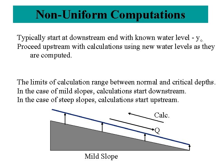 Non-Uniform Computations Typically start at downstream end with known water level - yo. Proceed