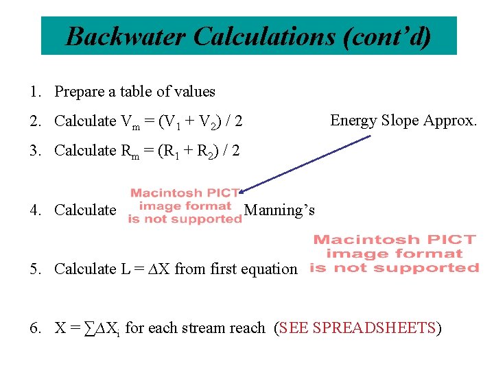 Backwater Calculations (cont’d) 1. Prepare a table of values Energy Slope Approx. 2. Calculate