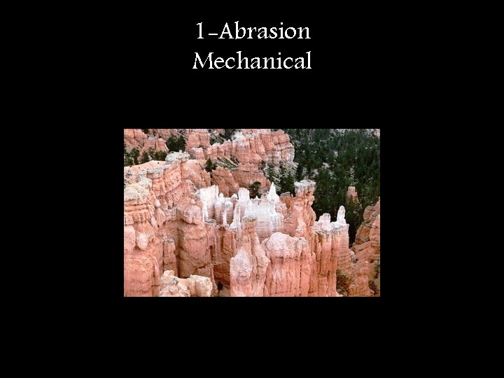 1 -Abrasion Mechanical 