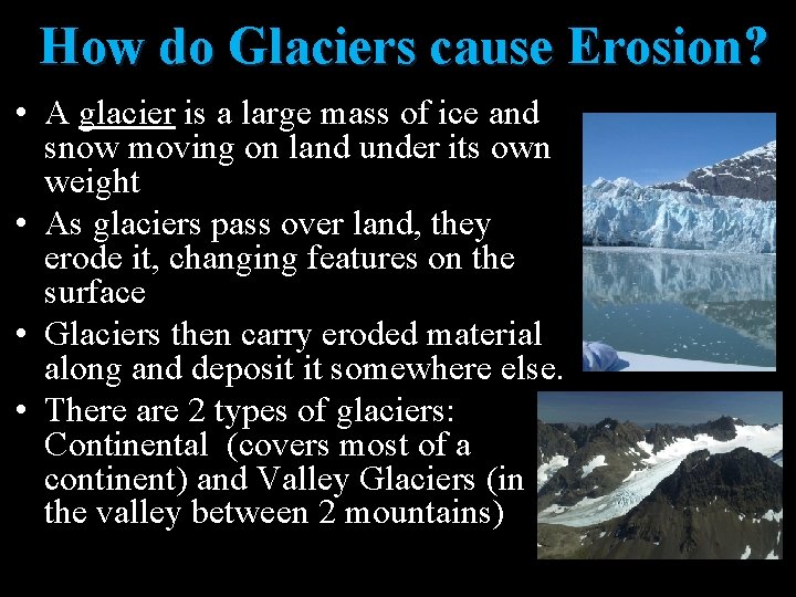 How do Glaciers cause Erosion? • A glacier is a large mass of ice