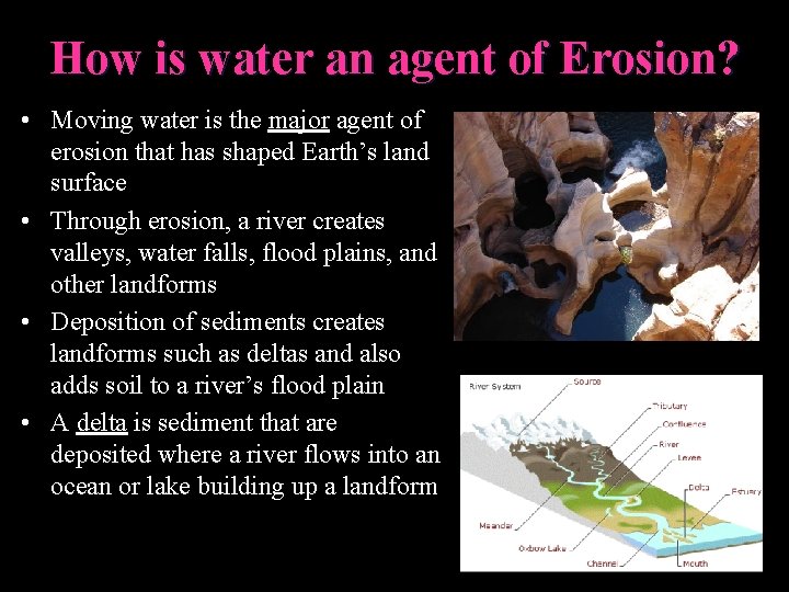 How is water an agent of Erosion? • Moving water is the major agent