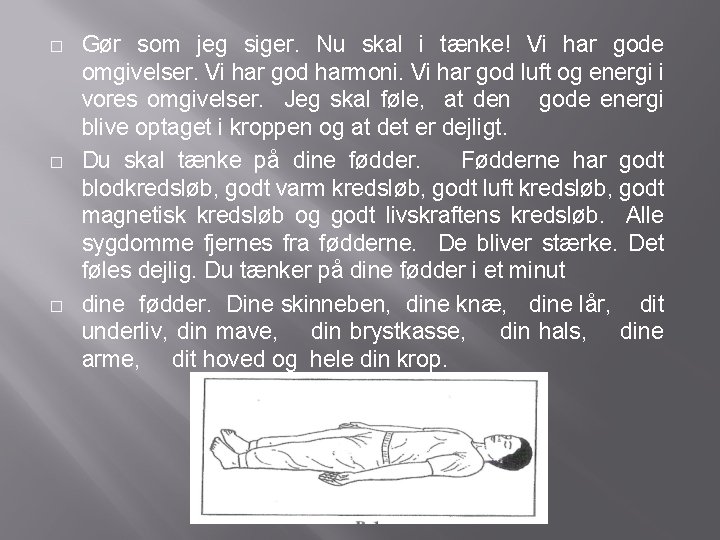 � � � Gør som jeg siger. Nu skal i tænke! Vi har gode