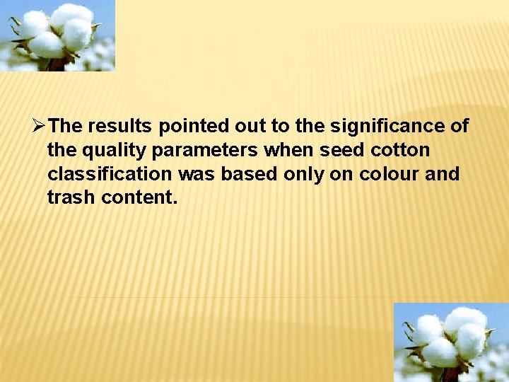 Ø The results pointed out to the significance of the quality parameters when seed