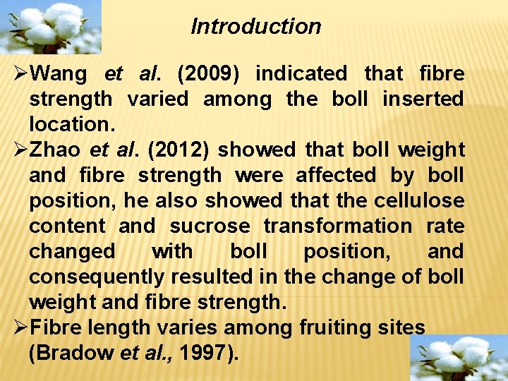 Introduction ØWang et al. (2009) indicated that fibre strength varied among the boll inserted