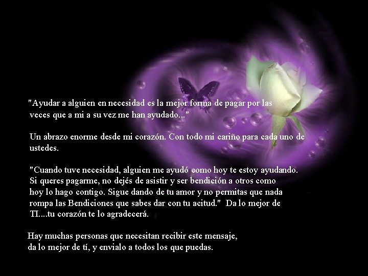 "Ayudar a alguien en necesidad es la mejor forma de pagar por las veces "Ayudar a alguien en necesidad es la mejor forma de pagar por las veces