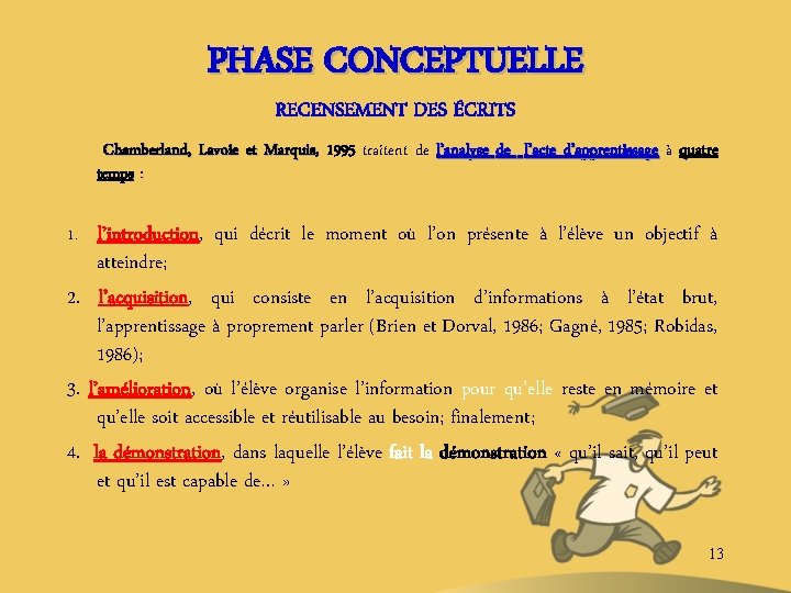 PHASE CONCEPTUELLE RECENSEMENT DES ÉCRITS Chamberland, Lavoie et Marquis, Marquis 1995 traitent de l’analyse